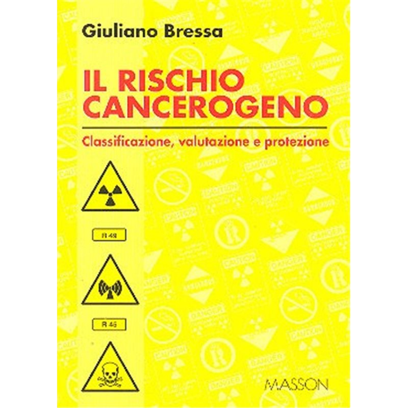 Il rischio cancerogeno - Classificazione, valutazione e protezione